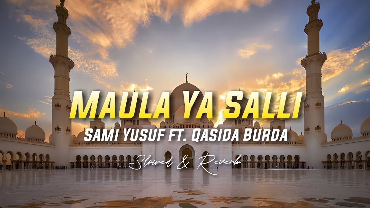 Maula Ya Salli   Sami Yusuf ft Qasida Burda Shareef  Slowed  Reverb