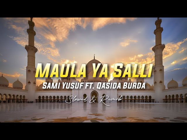 Maula Ya Salli - Sami Yusuf ft. Qasida Burda Shareef ( Slowed u0026 Reverb) class=