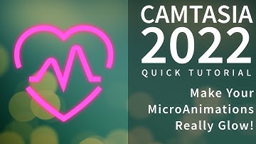 Camtasia 2022 - Adding Flair to Micro Animations 💖