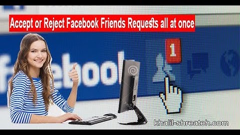 Accept or Reject Facebook Friends Requests all at once