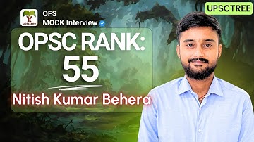 Nitish Kumar Behera - Rank 55 (UPSCTREE - OPSC / OFS Mock Interview) #OAS #OPSC #OFS