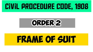 ORDER 2 CPC || FRAME OF SUIT CPC || CIVIL PROCEDURE CODE 1908 LECTURE || LAW EXPLORER