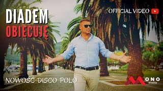 DIADEM - Obiecuję (Official Video) Disco Polo Najnowsze