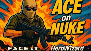 FACEIT | ACE on Nuke | HeroW1zard