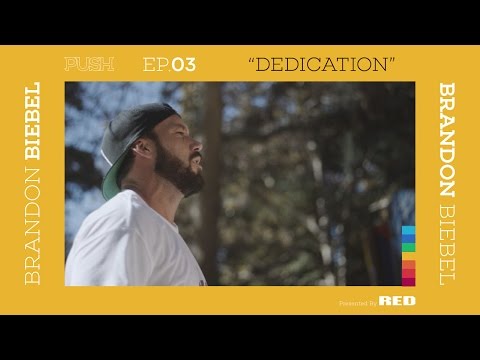 PUSH | Brandon Biebel: Dedication - Episode 3