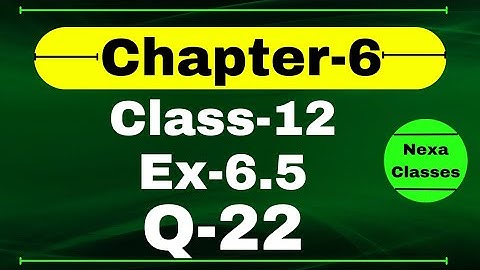 Class12 Ex 6.5 Q22 Math | Chapter6 Class12 Math | Q22 Ex 6.5 Class 12 Math | Ex 6.5 Q22 Class12 Math