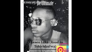O Lesea Laka (Road to Tshividzelwa)
