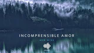 Incomprensible Amor - New Wine chords