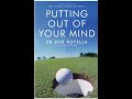 Putting out of your mind  audiobook by dr bob rotella