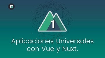 1.- Presentación y qué es Nuxt - Taller de Apps Univerales con Vue y Nuxt