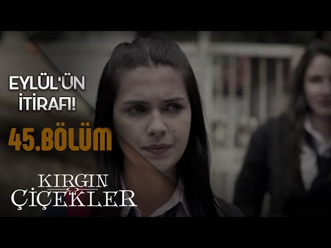 Kırgın Çiçekler 45.Bölüm - Eylül’ün itirafı