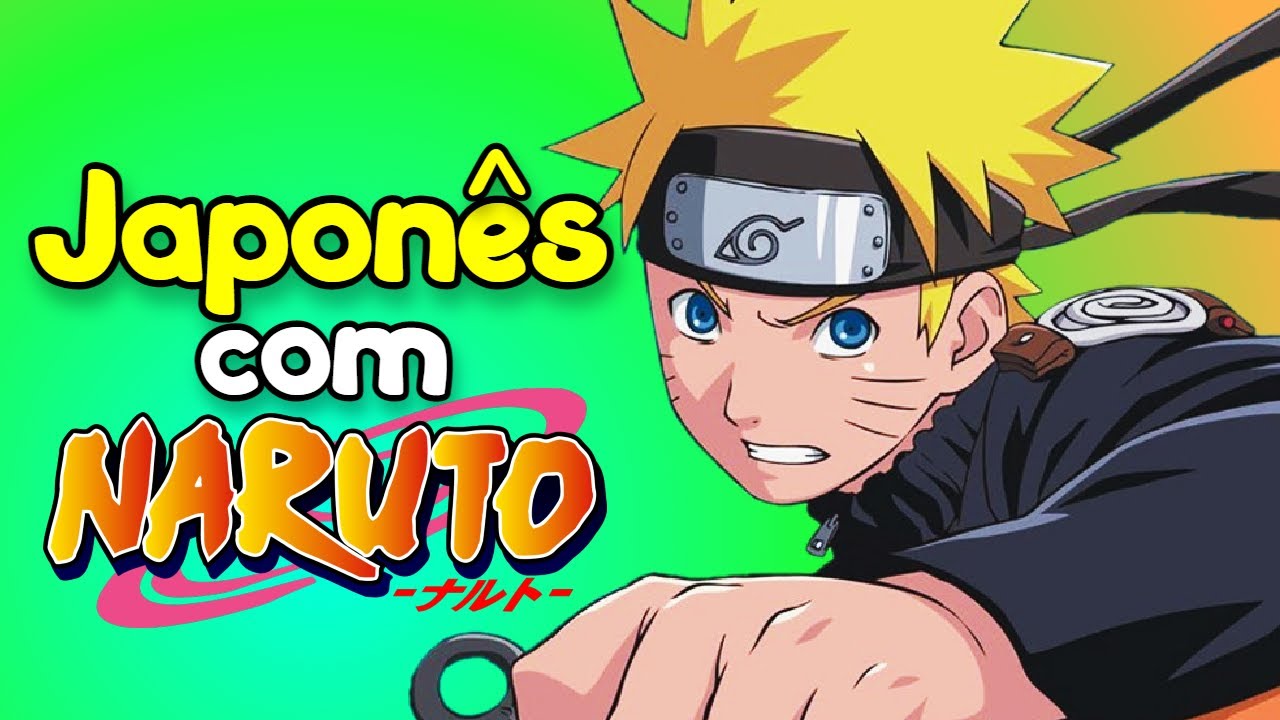 Aprenda Japonês com Animes de um Jeito Ninja - Naruto