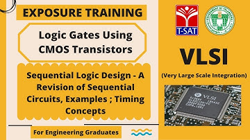 T-SAT || VLSI - Exposure Training || Logic Gates & Sequential Logic Design || 28.07.2021
