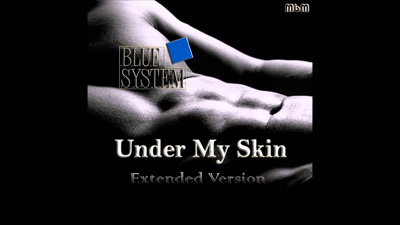 Blue system my skin. Blue System under my Skin. Blue System -under my Skin (1988) кадры. Blue System under my Skin клип. Blue System under my Skin (t.Rexx Mix).