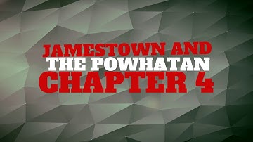 Unit 10 Chapter 4: Jamestown and the Powhatan