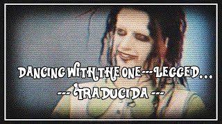 Marilyn Manson - Dancing With The One-Legged... //TRADUCIDA//