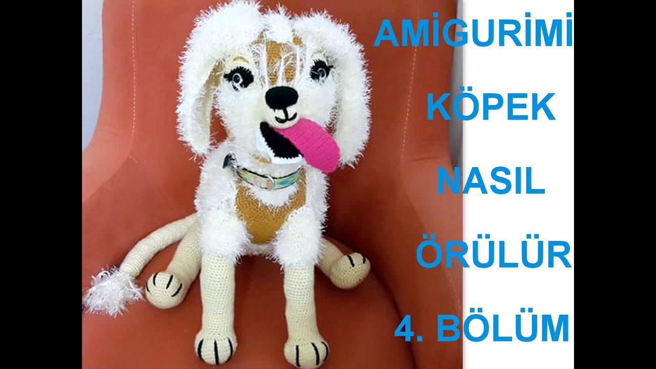 Amigurimi Kopek Yapimi 4 Bolum Crochet Orgu Modelleri Youtube Kopek Amigurumi Orgu