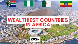 Top 10 Wealthiest Countries in Africa in 2024