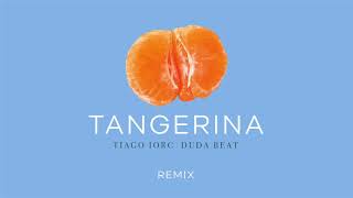 Video thumbnail of "TIAGO IORC, DUDA BEAT - Tangerina (Remix)"