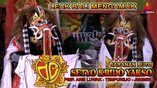 LEAK BALI MENGAMUK JARANAN BUTO SETYO KRIDO YAKSO