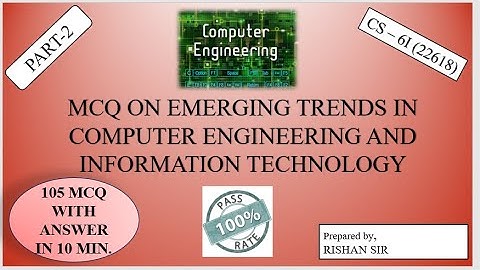 MCQ ON EMERGING TRENDS IN COMPUTER ENGINEERING AND INFORMATION TECHNOLOGY PART-2||22618