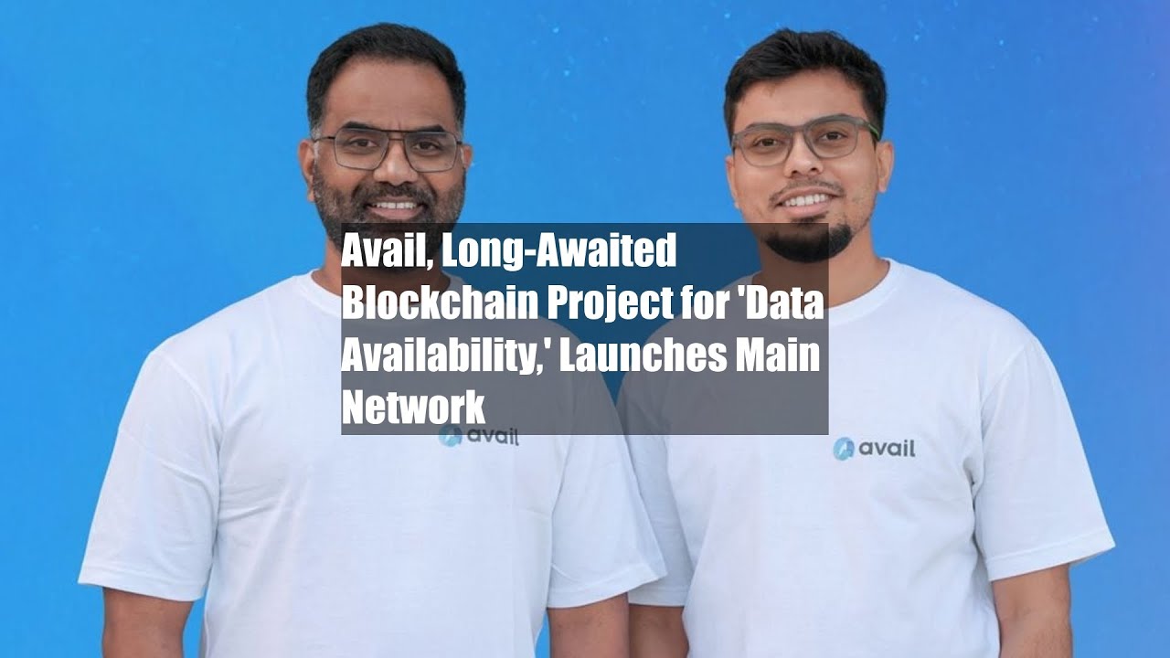 Avail, Long-Awaited Blockchain Project for 'Data Availability ...