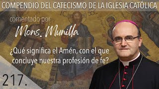 nº 217 ¿Qué significa el Amén, con el que concluye nuestra profesión de la fe?
