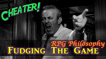 Fudging The Game - RPG Philosophy