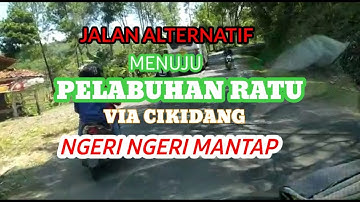 JALAN ALTERNATIF MENUJU PELABUHAN RATU VIA JALAN CIKIDANG !!!