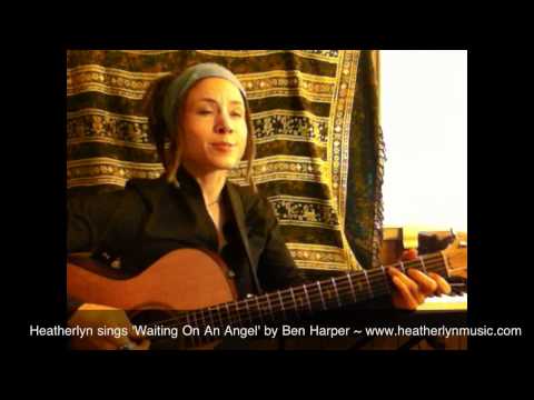 Heatherlyn sings Waiting On An Angel by Ben Harper