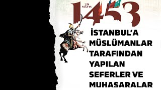 İSTANBUL’A MÜSLÜMANLAR TARAFINDAN YAPILAN SEFERLER VE MUHASARALAR | 30.05.2024
