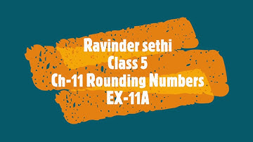 Ch- 11 Rounding Numbers Ex-11A class 5