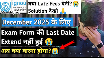 😭Exam form last date has not been extended, what should I do now? IGNOU December 2025 Exam Form L...