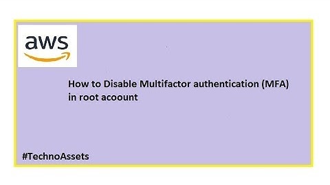 #TechnoAssets #AWS # root MFA -[Disable]