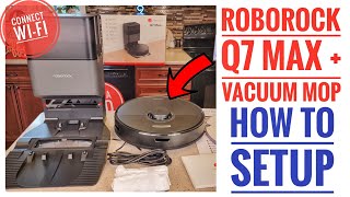 roborock Q7 Max + Robot Vacuum & Mop Auto Empty Dock Unboxing & How To Setup WiFi