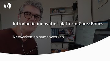 Introductie innovatief platform Care4Bones - Netwerken en samenwerken