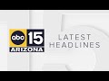 ABC15 Arizona in Phoenix Latest Headlines | May 30, 12pm