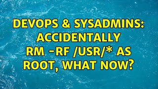 DevOps & SysAdmins: Accidentally rm -rf /usr/\* as root, what now? (8 Solutions!!)