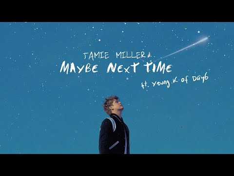 Jamie Miller - Maybe Next Time ft. Young K of Day6 (Official Lyric Video)