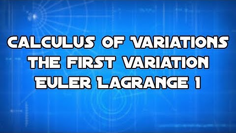 Derivation of Euler Lagrange 1 (Position)