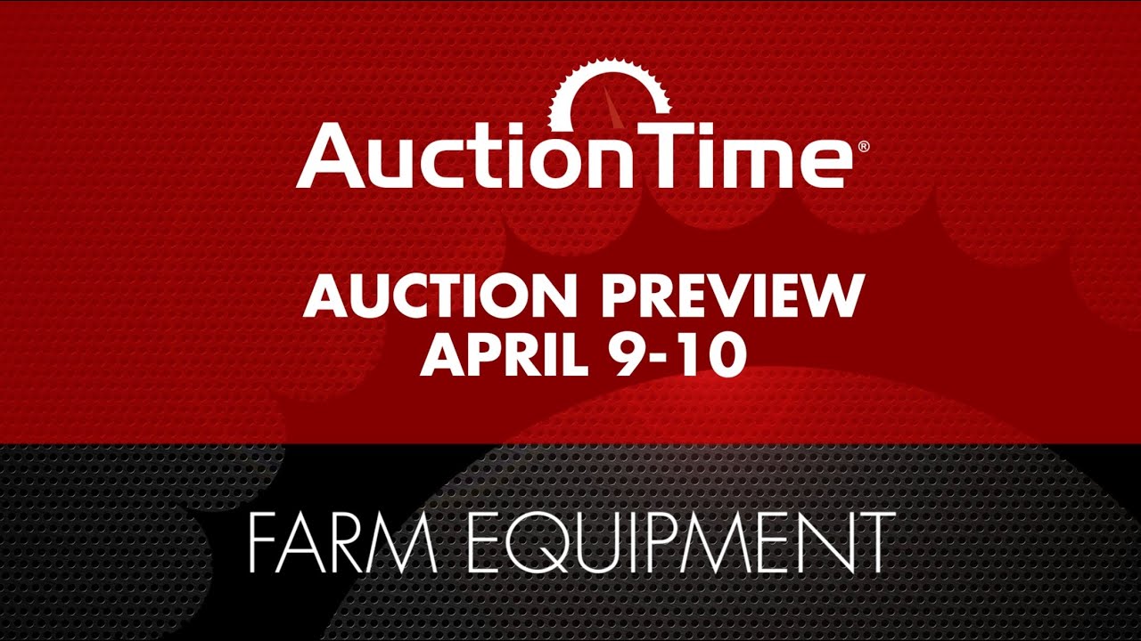 Farm Equipment Auction Preview - April 9-10, 2025