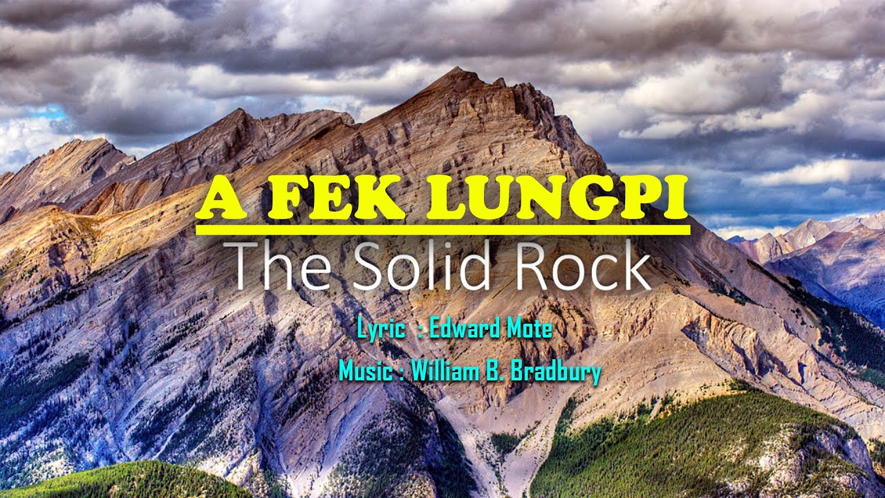 A FEK LUNGPI (The Solid Rock)