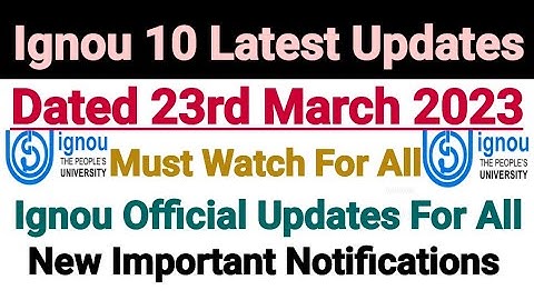 Ignou 10 Latest Updates || Dated 23 March 2023 || Important Notifications For All