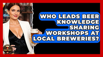 Who Leads Beer Knowledge Sharing Workshops at Local Breweries? - The Pint Guy
