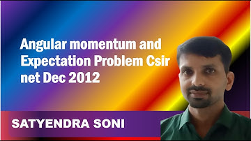 Angular momentum and Expectation Problem Csir net Dec 2012