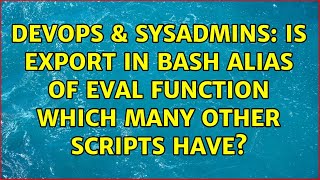 Celebrity DevOps & SysAdmins: Is export in bash alias of eval function which many other scripts have? Profile