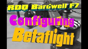 Configuring Betaflight for the RDQ Bardwell F7 FPV Quad Build