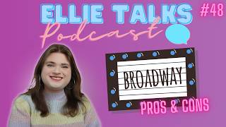 Broadway Theatre Pros & Cons | Ellie Talks Podcast Episode 48
