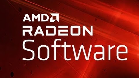 Fix lỗi amd radeon setting không lên laucher năm 2024