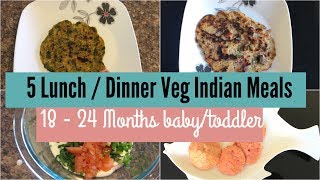 5 Lunch/Dinner Toddler Meal Ideas (18 to 24 months baby) | Indian Vegetarian